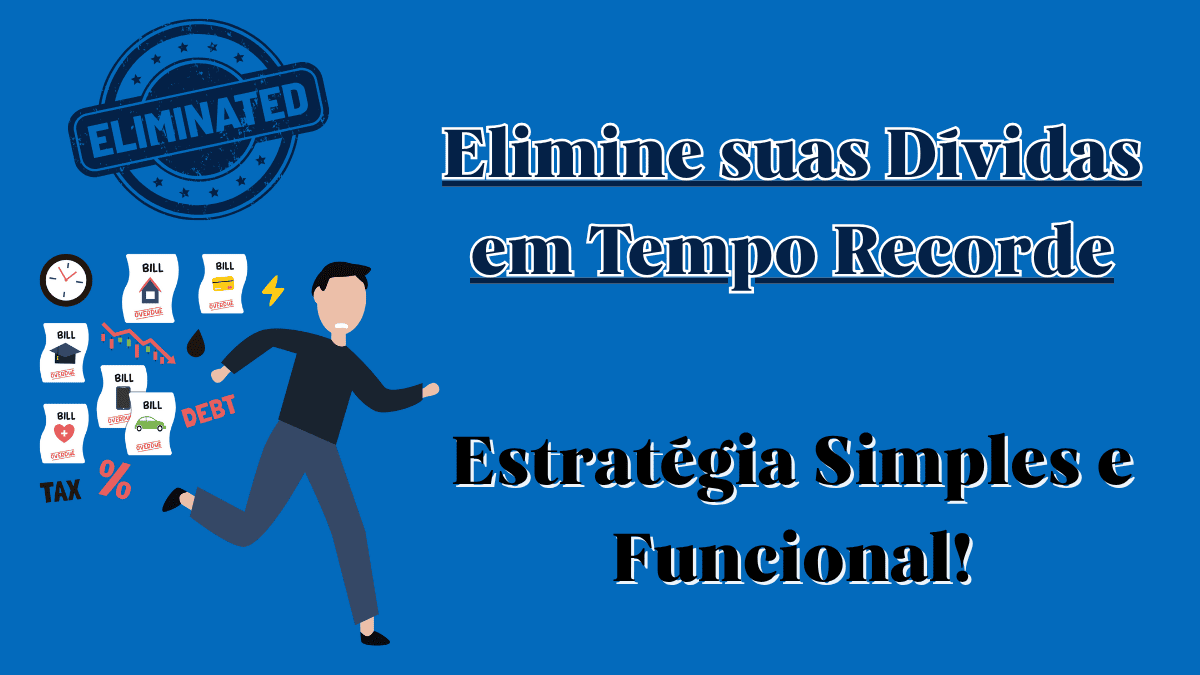 Elimine suas Dívidas em Tempo Recorde com Esta Estratégia Simples